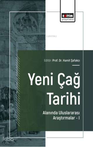 Yeni Çağ Tarihi Alanında Uluslararası Araştırmalar –I