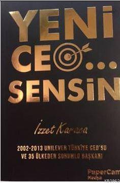 Yeni Ceo Sensin; 2002-2013 Unilever Türkiye Ceo'su Ve 35 Ülkeden Sorumlu Başkanı