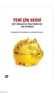 Yeni Çin Seddi; Çin'in Uluslararası Para İlişkilerinde Güç Ve Siyaset