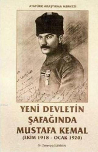 Yeni Devletin Şafağında Mustafa Kemal; (Ekim 1918 - Ocak 1920)
