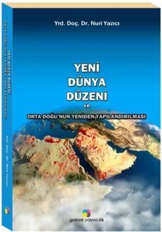 Yeni Dünya Düzeni ve Orta Doğu'nun Yeniden Yapılandırılması