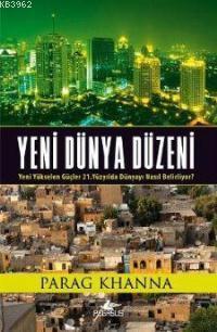 Yeni Dünya Düzeni; Yeni Yükselen Güçler 21. Yüzyılda Dünyayı Nasıl Belirliyor?