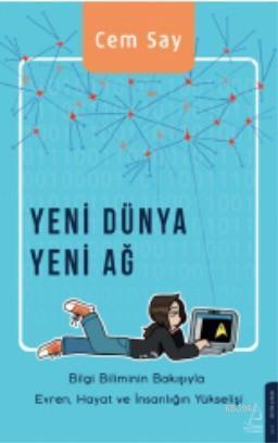 Yeni Dünya Yeni Ağ; Bilgi Biliminin Bakışıyla Evren, Hayat ve İnsanlığın Yükselişi