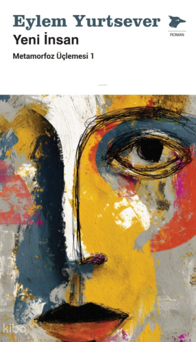 Yeni İnsan;Metamorfoz Üçlemesi 1
