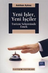 Yeni İşler, Yeni İşçiler; Turizm Sektöründe Emek