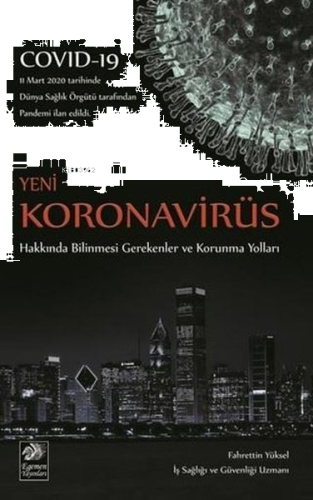 Yeni Koronavirüs Hakkýnda Bilinmesi Gerekenler ve Korunma Yollarý