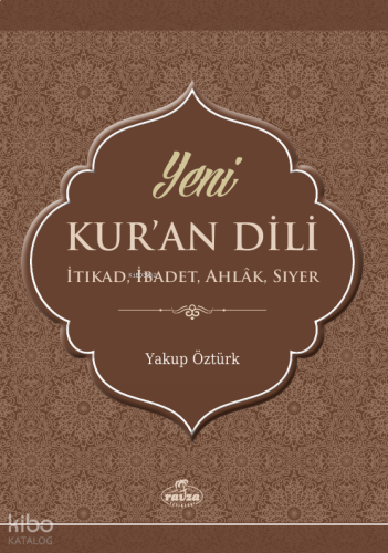 Yeni Kur’an Dili İtikat, İbadet, Ahlâk, Siyer