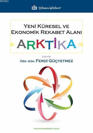 Yeni Küresel ve Ekonomik Rekabet Alanı: Arktika