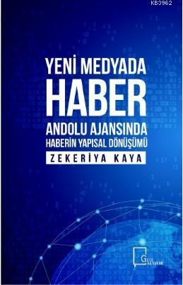 Yeni Medyada Haber; Anadolu Ajansında Haberin Yapısal Dönüşümü
