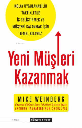 Yeni Müşteri Kazanmak;Kolay Uygulanabilir Taktiklerle İş Geliştirmek ve Müşteri Kazanmak İçin Temel Kılavuz