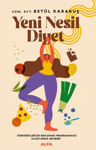 Yeni Nesil  Diyet ;Sürdürülebilir Beslenme Programınızı Oluşturma Rehberi