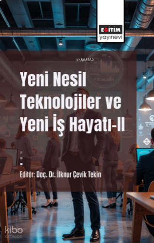 Yeni Nesil Teknolojiler ve Yeni İş Hayatı-II