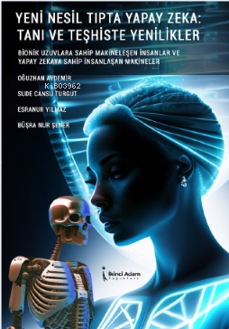 Yeni Nesil Tıpta Yapay Zeka : Tanı Ve Teşhiste Yenilikler