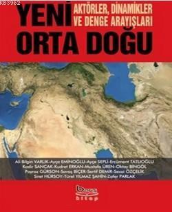 Yeni Ortadoğu Aktörler Dinamikler ve Denge Arayışları