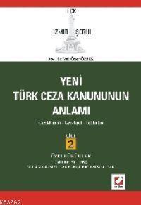 Yeni Türk Ceza Kanununun Anlamı TCK İzmir Şerhi; Açıklamalı - Gerekçeli - İçtihatlı