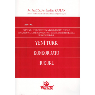 Yeni Türk Konkordato Hukuku;(İsviçre İcra Ve İflas Hukukunun Borçların Ertelenmesine İlişkin Malvarlığı Yönetimi Sözleşmesi Hükümleriyle Mukayeseli Olarak)