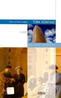Yeni ve Yakın Çağda Türk Dünyası