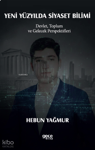 Yeni Yüzyılda Siyaset Bilimi;Devlet, Toplum ve Gelecek Perspektifleri