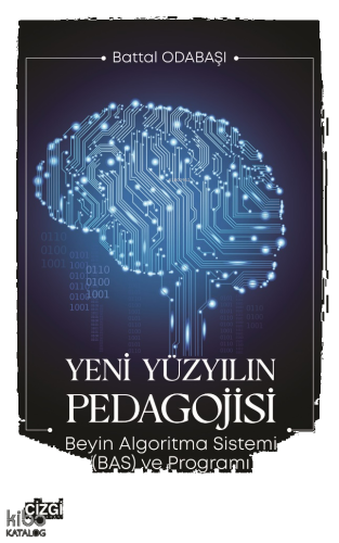 Yeni Yüzyılın Pedagojisi;Beyin Algoritma Sistemi (BAS) ve Programı
