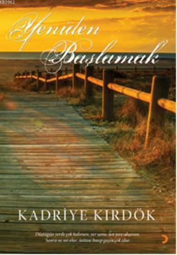 Yeniden Başlamak; Düştüğün yerde çok kalırsan, yer sana, sen yere alışırsın. Sonra ne mi olur, üstüne basıp geçen çok