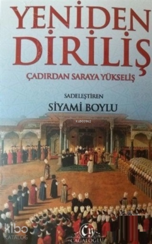 Yeniden Diriliş Çadırdan Saraya Yükseliş