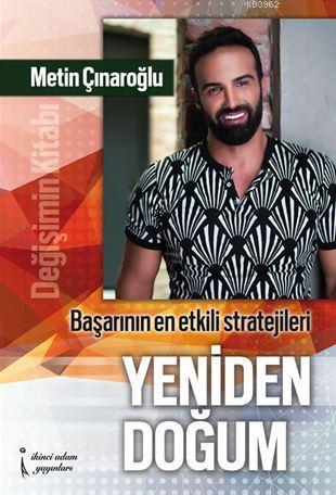 Yeniden Doğum: Değişim Kitabı; Başarının En Etkili Stratejileri