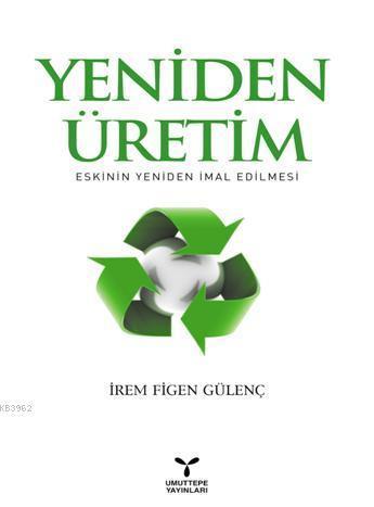 Yeniden Üretim; Eskinin Yeniden İmal Edilmesi