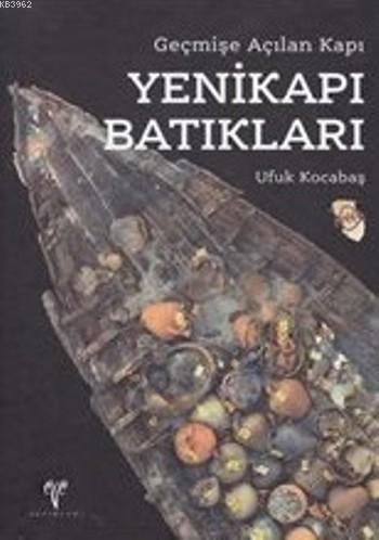 Yenikapı Batıkları (Ciltli); Geçmişe Açılan Kapı