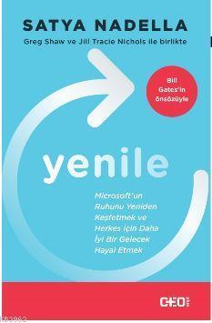 Yenile; Microsoft'un Ruhunu Yeniden Keşfetmek ve Herkes İçin Daha İyi Bir Gelecek Hayal Etmek