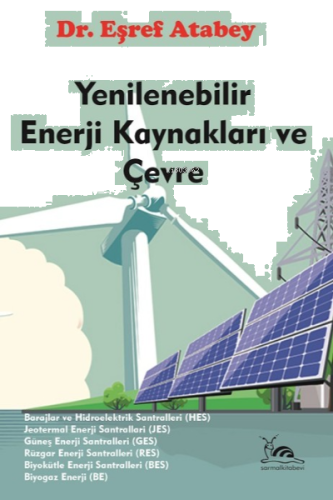 Yenilenebilir Enerji Kaynakları ve Çevre; HES-JES-GES-RES-BES-BE ve Çevre