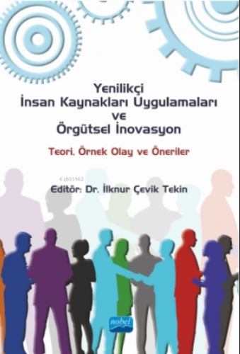 Yenilikçi İnsan Kaynakları Uygulamaları Ve Örgütsel İnovasyon: Teori, Örnek Olay Ve Öneriler
