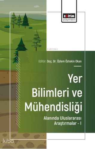 Yer Bilimleri ve Mühendisliği Alanında Uluslararası Araştırmalar –I