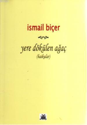 Yere Dökülen Ağaç; Haikular