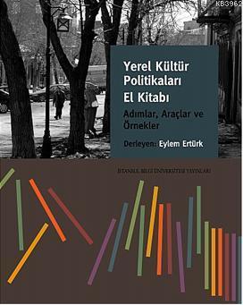 Yerel Kültür Politikaları El Kitabı; Adımlar, Araçlar ve Örnekler