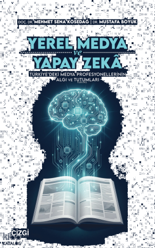 Yerel Medya ve Yapay Zekâ;Türkiye’deki Medya Profesyonellerinin Algı v
