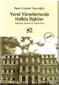 Yerel Yönetimlerde Halkla İlişkiler; Belediyeler Yönünden Bir Değerlendirme