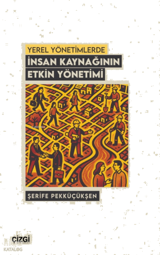 Yerel Yönetimlerde İnsan Kaynağının Etkin Yönetimi