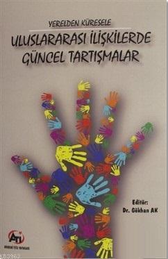 Yerelden Küresele Uluslararası İlişkilerde Güncel Tartışmalar