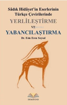 Yerlileştirme ve Yabancılaştırma - Sadık Hidayet'in Eserlerinin Türkçe Çevirilerinde