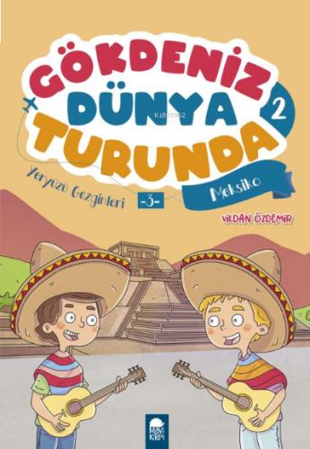 Yeryüzü Gezginleri 3 Meksika - Gökdeniz Dünya Turunda 2