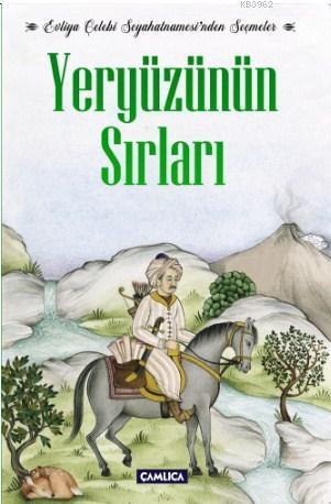 Yeryüzünün Sırları; Evliya Çelebi Seyahatnamesi'nden Seçmeler
