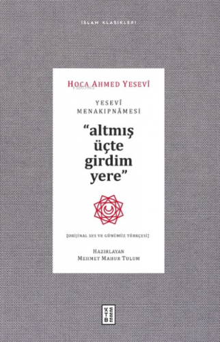 Yesevi Menakıpnamesi ;Altmış üçte girdim yere