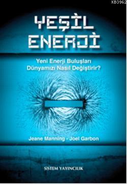Yeşil Enerji; Yeni Enerji Buluşları Dünyamızı Nasıl Değiştirir?