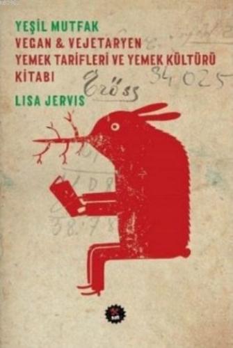 Yeşil Mutfak Vegan ve Vejetaryen Yemek Tarifleri ve Yemek Kültürü Kitabı