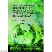Yeşil Pazarlama Stratejileri ve Amaçlara Etkisi Üzerine İşletmelerde Bir Araştırma
