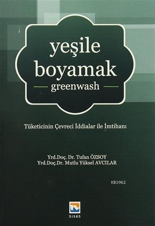 Yeşile Boyamak; Tüketicinin Çevreci İddialar ile İmtihanı