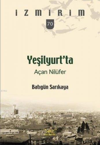 Yeşilyurt'ta Açan Nilüfer; İzmirim 70