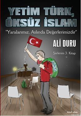 Yetim Türk, Öksüz İslam; "Yaralarımız, Aslında Değerlerimizdir"