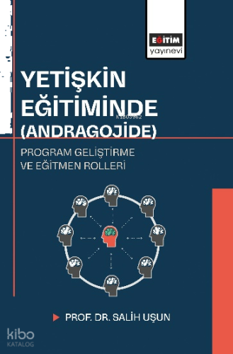 Yetişkin Eğitiminde (Andragojide) Program Geliştirme ve Eğitmen Rolleri