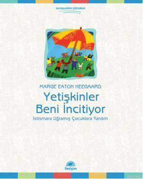 Yetişkinler Beni İncitiyor; İstismara Uğramış Çocuklara Yardım